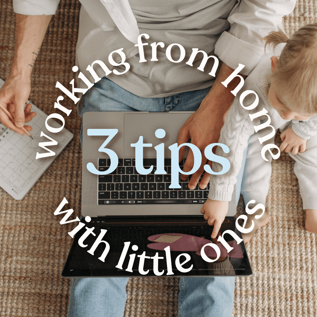 3 Tips to support parents working from home with their little ones ✨ - Kendamil EU